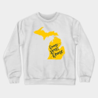 Copy of Michigan: Home Sweet Home Maize & Blue Edition 2 Crewneck Sweatshirt